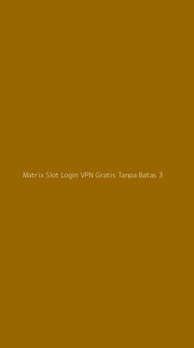 Tampilan Antarmuka Aplikasi Matrix Slot Login Vpn Gratis Tanpa Batas - 3