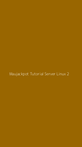 Tampilan Antarmuka Aplikasi Maujackpot Tutorial Server Linux - 2