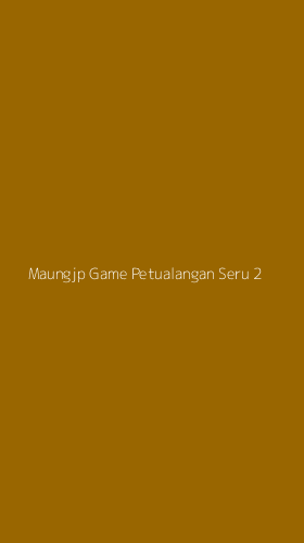 Tampilan Antarmuka Aplikasi Maungjp Game Petualangan Seru - 2