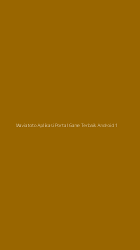Tampilan Antarmuka Aplikasi Maviatoto Aplikasi Portal Game Terbaik Android - 1