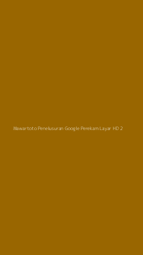 Tampilan Antarmuka Aplikasi Mawartoto Penelusuran Google Perekam Layar Hd - 2
