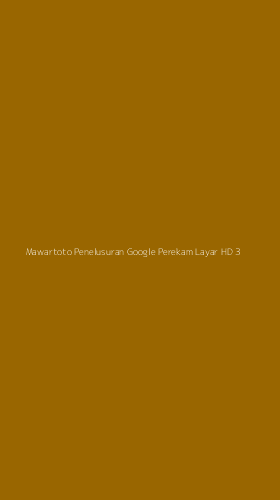 Tampilan Antarmuka Aplikasi Mawartoto Penelusuran Google Perekam Layar Hd - 3