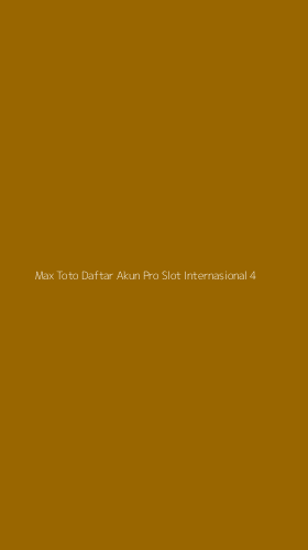 Tampilan Antarmuka Aplikasi Max Toto Daftar Akun Pro Slot Internasional - 4