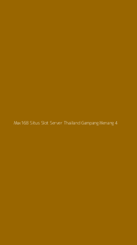 Tampilan Antarmuka Aplikasi Max168 Situs Slot Server Thailand Gampang Menang - 4