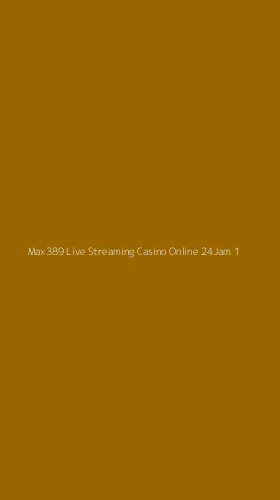 Tampilan Antarmuka Aplikasi Max389 Live Streaming Casino Online 24jam - 1
