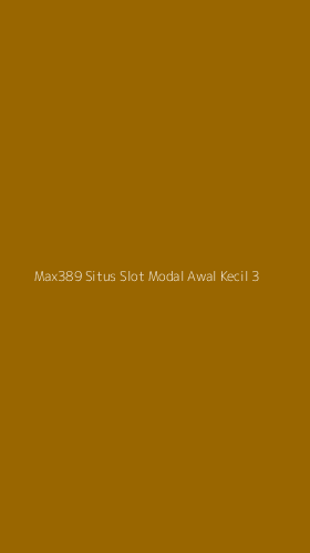 Tampilan Antarmuka Aplikasi Max389 Situs Slot Modal Awal Kecil - 3