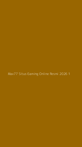 Tampilan Antarmuka Aplikasi Max77 Situs Gaming Online Resmi 2026 - 1