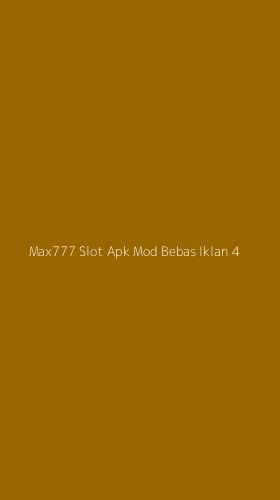 Tampilan Antarmuka Aplikasi Max777 Slot Apk Mod Bebas Iklan - 4