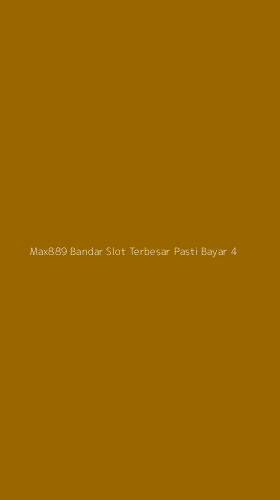 Tampilan Antarmuka Aplikasi Max889 Bandar Slot Terbesar Pasti Bayar - 4