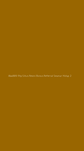 Tampilan Antarmuka Aplikasi Max889 Rtp Situs Resmi Bonus Referral Seumur Hidup - 2