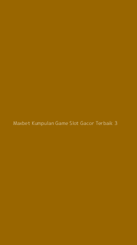 Tampilan Antarmuka Aplikasi Maxbet Kumpulan Game Slot Gacor Terbaik - 3