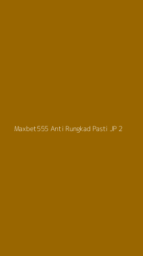 Tampilan Antarmuka Aplikasi Maxbet555 Anti Rungkad Pasti Jp - 2