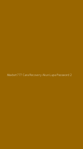 Tampilan Antarmuka Aplikasi Maxbet777 Cara Recovery Akun Lupa Password - 2