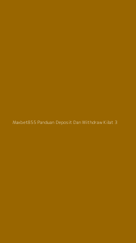 Tampilan Antarmuka Aplikasi Maxbet855 Panduan Deposit Dan Withdraw Kilat - 3