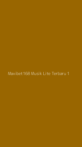 Tampilan Antarmuka Aplikasi Maxibet168 Musik Lite Terbaru - 1
