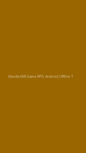 Tampilan Antarmuka Aplikasi Maxibet88 Game Rpg Android Offline - 1