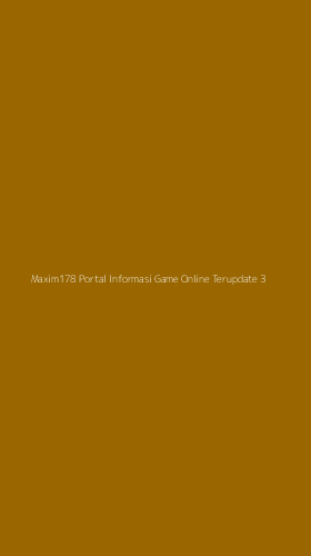 Tampilan Antarmuka Aplikasi Maxim178 Portal Informasi Game Online Terupdate - 3
