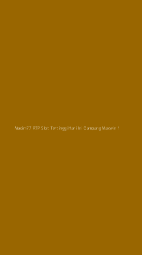 Tampilan Antarmuka Aplikasi Maxim77 Rtp Slot Tertinggi Hari Ini Gampang Maxwin - 1