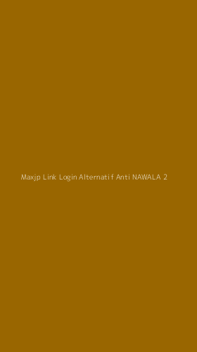 Tampilan Antarmuka Aplikasi Maxjp Link Login Alternatif Anti Nawala - 2