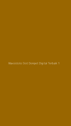 Tampilan Antarmuka Aplikasi Maxsistoto Slot Dompet Digital Terbaik - 1