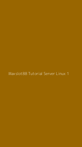 Tampilan Antarmuka Aplikasi Maxslot88 Tutorial Server Linux - 1