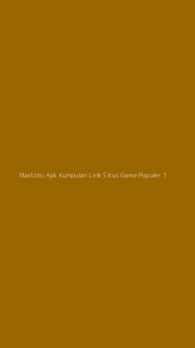 Tampilan Antarmuka Aplikasi Maxtoto Apk Kumpulan Link Situs Game Populer - 1
