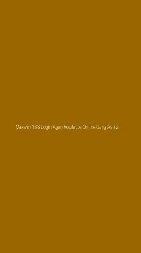 Tampilan Antarmuka Aplikasi Maxwin 138 Login Agen Roulette Online Uang Asli - 2
