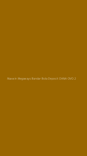 Tampilan Antarmuka Aplikasi Maxwin Megaways Bandar Bola Deposit Dana Ovo - 2