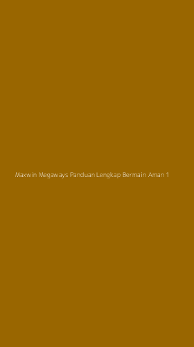 Tampilan Antarmuka Aplikasi Maxwin Megaways Panduan Lengkap Bermain Aman - 1