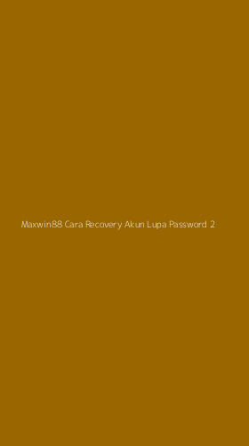 Tampilan Antarmuka Aplikasi Maxwin88 Cara Recovery Akun Lupa Password - 2