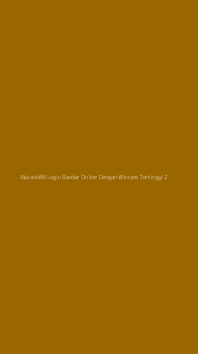 Tampilan Antarmuka Aplikasi Maxwin88 Login Bandar Online Dengan Winrate Tertinggi - 2