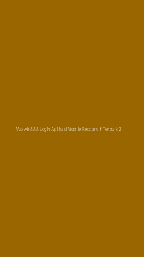 Tampilan Antarmuka Aplikasi Maxwin888 Login Aplikasi Mobile Responsif Terbaik - 2