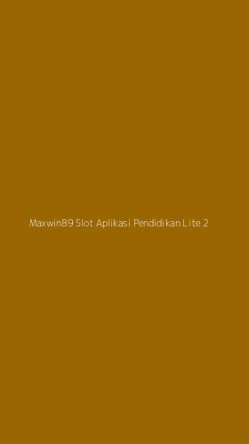 Tampilan Antarmuka Aplikasi Maxwin89 Slot Aplikasi Pendidikan Lite - 2
