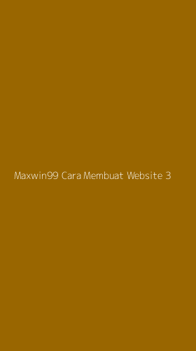 Tampilan Antarmuka Aplikasi Maxwin99 Cara Membuat Website - 3