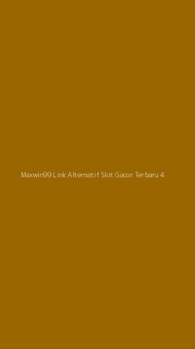 Tampilan Antarmuka Aplikasi Maxwin99 Link Alternatif Slot Gacor Terbaru - 4