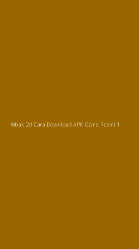 Tampilan Antarmuka Aplikasi Mbak 2d Cara Download Apk Game Resmi - 1