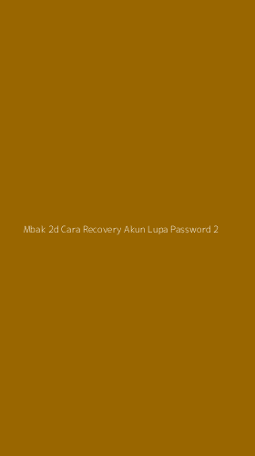 Tampilan Antarmuka Aplikasi Mbak 2d Cara Recovery Akun Lupa Password - 2
