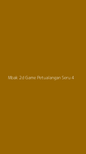 Tampilan Antarmuka Aplikasi Mbak 2d Game Petualangan Seru - 4