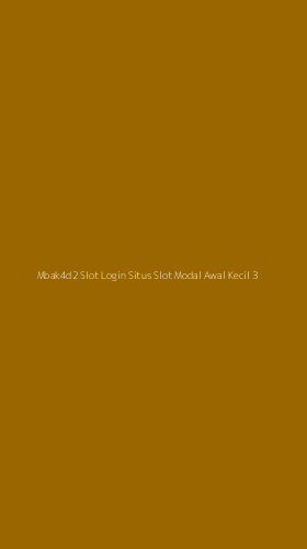 Tampilan Antarmuka Aplikasi Mbak4d2 Slot Login Situs Slot Modal Awal Kecil - 3