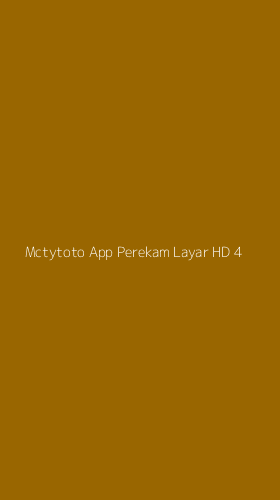 Tampilan Antarmuka Aplikasi Mctytoto App Perekam Layar Hd - 4