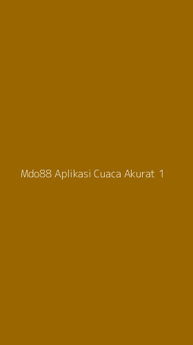 Tampilan Antarmuka Aplikasi Mdo88 Aplikasi Cuaca Akurat - 1