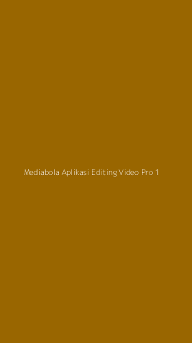 Tampilan Antarmuka Aplikasi Mediabola Aplikasi Editing Video Pro - 1