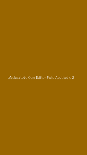 Tampilan Antarmuka Aplikasi Medusatoto Com Editor Foto Aesthetic - 2