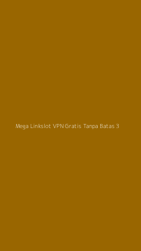 Tampilan Antarmuka Aplikasi Mega Linkslot Vpn Gratis Tanpa Batas - 3