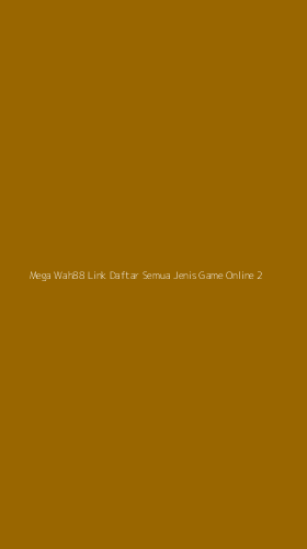Tampilan Antarmuka Aplikasi Mega Wah88 Link Daftar Semua Jenis Game Online - 2