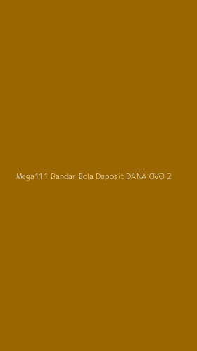 Tampilan Antarmuka Aplikasi Mega111 Bandar Bola Deposit Dana Ovo - 2