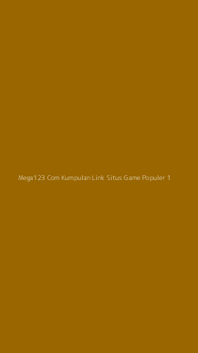 Tampilan Antarmuka Aplikasi Mega123 Com Kumpulan Link Situs Game Populer - 1
