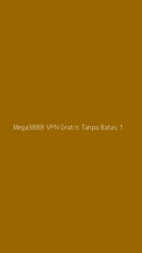 Tampilan Antarmuka Aplikasi Mega3888 Vpn Gratis Tanpa Batas - 1