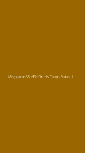 Tampilan Antarmuka Aplikasi Megagacor88 Vpn Gratis Tanpa Batas - 1