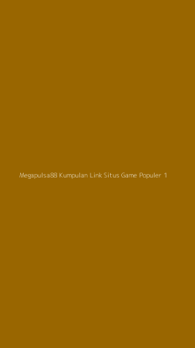 Tampilan Antarmuka Aplikasi Megapulsa88 Kumpulan Link Situs Game Populer - 1